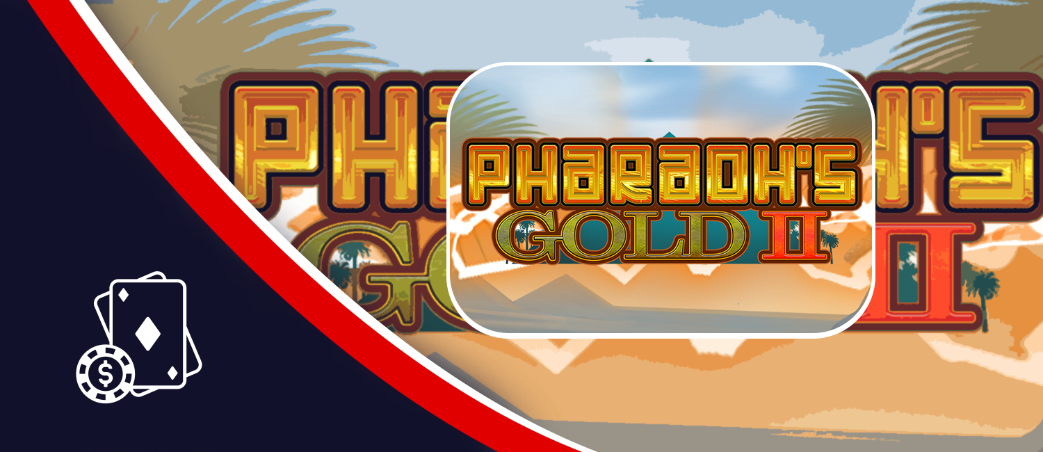 Pharaoh’s Gold II Slot at NitroBetting: How to play and win