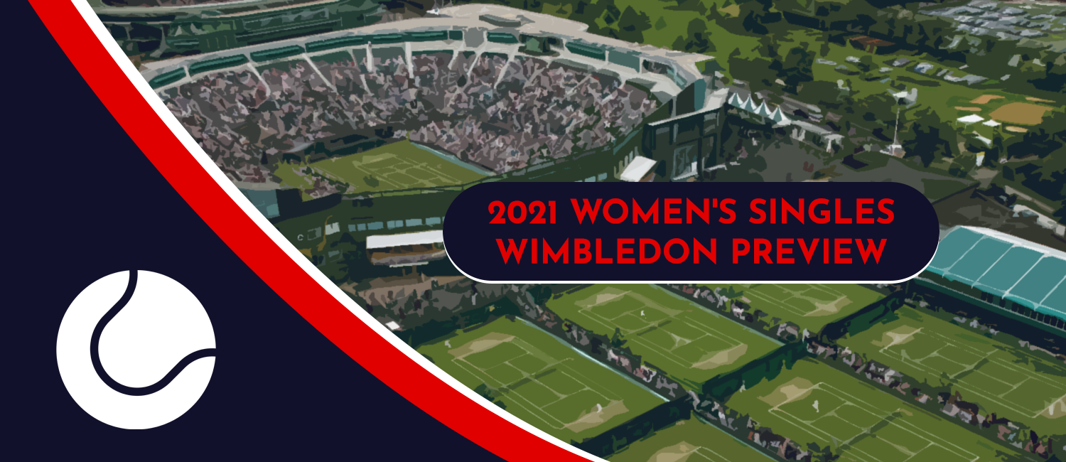 2021 Wimbledon Women’s Singles Odds & Preview